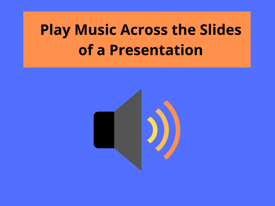Play Music Across the Slides of a Presentation